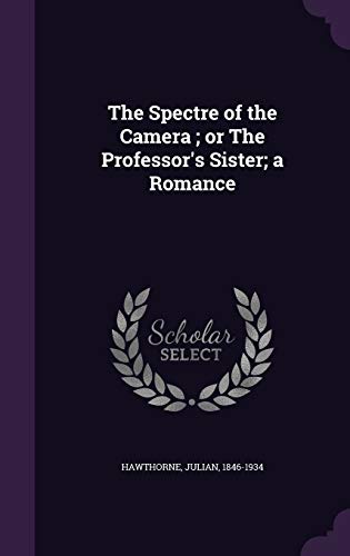 The Spectre of the Camera; or The Professor's S... 1341857921 Book Cover