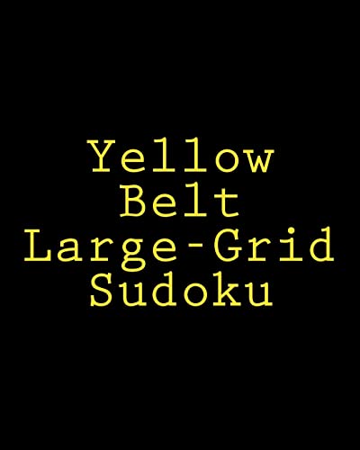 Yellow Belt Large-Grid Sudoku: Easy to Read, Large Print Puzzles