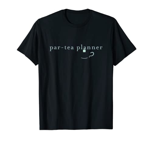 Par Tea Planner Funny Tea Bebeders Party Camiseta