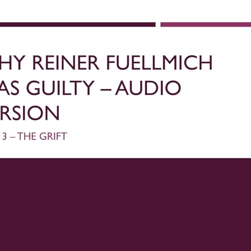 Audio Version: Why Reiner Fuellmich Was Guilty, Part 3