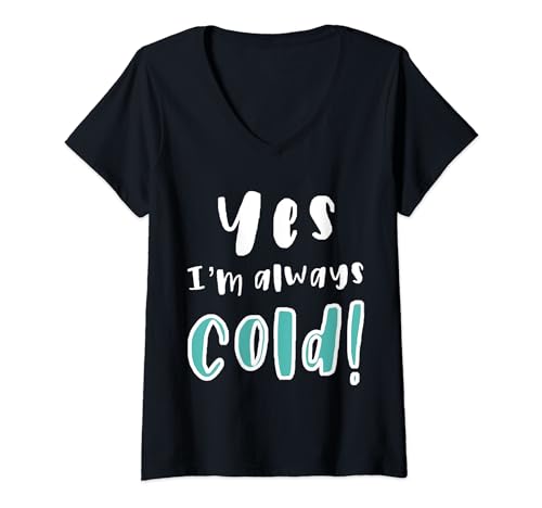 Yes, I'm Always Cold Funny Yes, I'm always cold T-Shirt mit V-Ausschnitt
