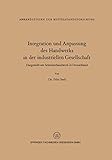 Integration und Anpassung des Handwerks in der Industriellen Gesellschaft: Dargestellt am Schreinerhandwerk in Deutschland (Abhandlungen zur Mittelstandsforschung, 16, Band 16)