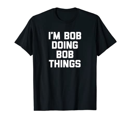 T-shirt con scritta "I'm Bob Doing Bob Things" Maglietta
