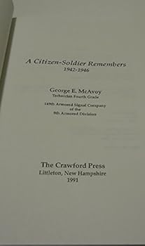 Hardcover A Citizen-Soldier Remembers 1942-1946: 149th Armored Signal Company of the 9th Armored Divison Book