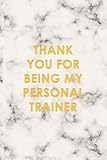  Thank you for being my Personal trainer: a 6 x 9 in journal gift for trainer