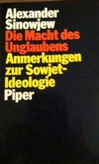 Perfect Paperback Die Macht des Unglaubens: Anmerkungen zur Sowjetideologie (German Edition) [German] Book