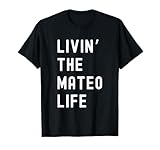 Mateo Living The Mateo Life Birthday Funny