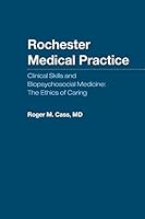 Rochester Medical Practice: Clinical Skills and Biopsychosocial Medicine: The Ethics of Caring 1461037611 Book Cover
