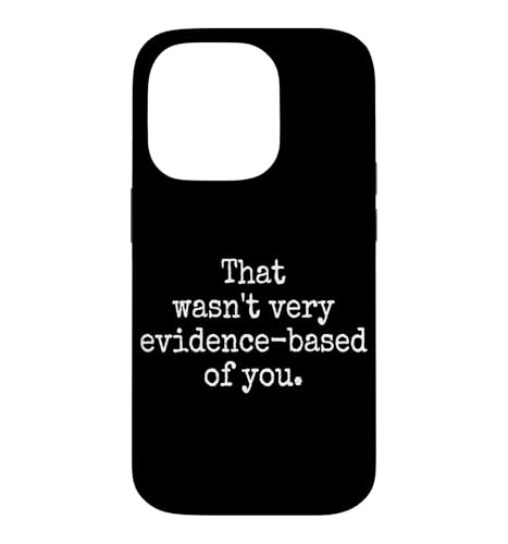 That Wasn't Very Evidence-Based Of You �Ȋw ��� ���n �I�^�N ������ �X�}�z�P�[�X iPhone 14 Pro �p