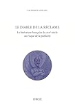  Le diable de la réclame: La littérature française du XIXe siècle au risque de la publicité (French Edition)