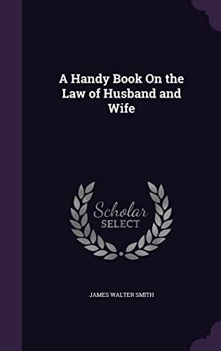 A Handy Book On the Law of Husband and Wife