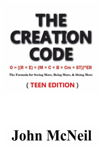 The Creation Code (Teen Edition): The Formula for Seeing More, Being More, and Doing More