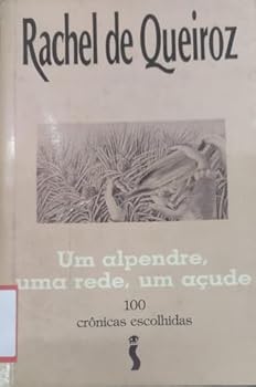 Paperback Um alpendre, uma rede, um ac¸ude: 100 cro^nicas escolhidas (Portuguese Edition) [Portuguese] Book