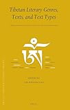 Tibetan Literary Genres, Texts, and Text Types: From Genre Classification to Transformation (Brill's Tibetan Studies Library, 37)