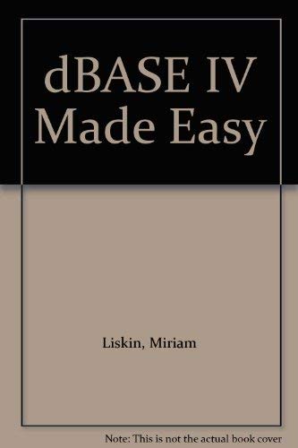 dBASE IV Made Easy: Liskin, Miriam: 9780078814648: Amazon.com: Books