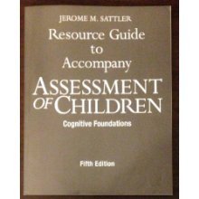 Assessment of Children, Cognitive Foundations- Resource Guide 5TH ...