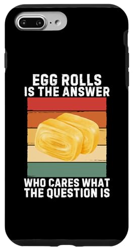 iPhone 7 Plus/8 Plus Egg Rolls Is The Answer Who Cares What The Question Is Case
