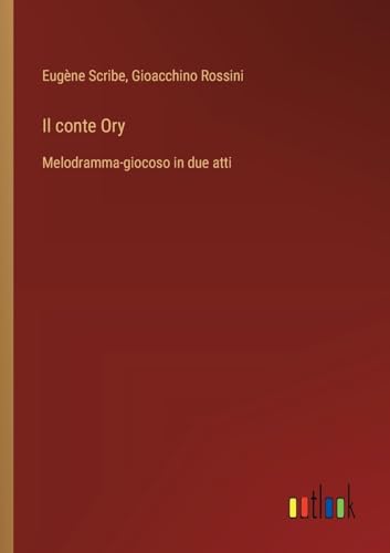 Il conte Ory: Melodramma-giocoso in due atti (Italian Edition)