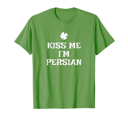 Irish Kiss Me I'm Persian St. Patrick's Day Funny T-Shirt