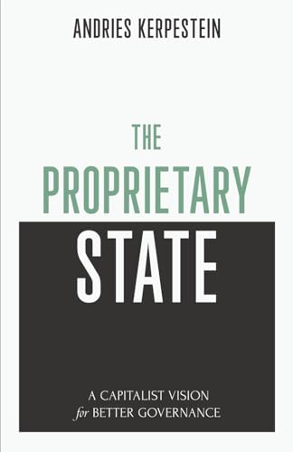 The Proprietary State: A Capitalist Vision For Better Governance