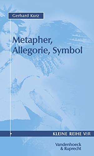 Metapher, Allegorie, Symbol. (Kleine Reihe V & R, Band 4032) Metapher, Allegorie, Symbol. (Kleine Reihe V & R, Band 4032)