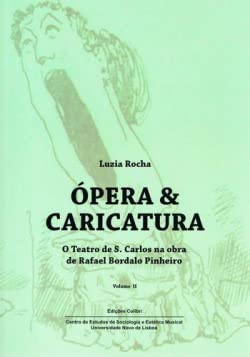 Portada de Ópera & Caricatura. O Teatro De S. Carlos Na Obra De Rafael Bordalo Pinheiro - Volume II