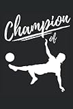 Champion of Fussball: Notizbuch A5, 120 Seiten, LINIERT - Lustiges Fußballer und Fussballspieler Motiv für Alle die gerne Fußball spielen! Super als ... Die coole Fussballspieler Geschenkidee!