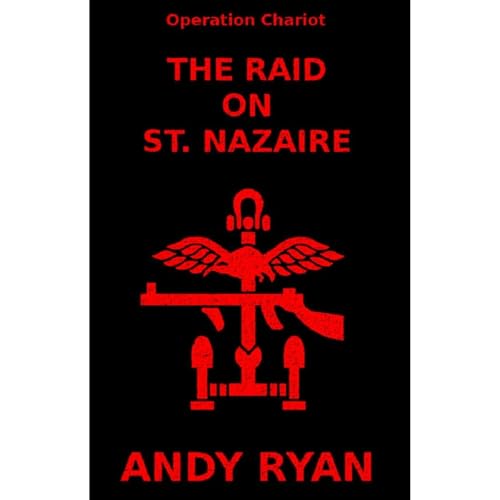 The Raid on St. Nazaire by Andy Ryan