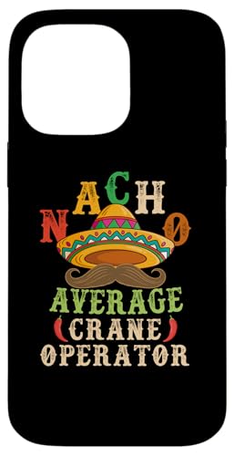 Nacho Average Crane Operator Sombrero Beard Cinco de Mayo �X�}�z�P�[�X iPhone 14 Pro Max �p