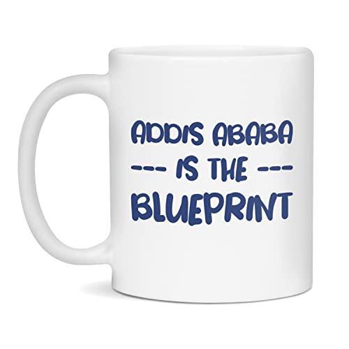Addis Ababa is the blueprint Coffee Mug, 11-Ounce White