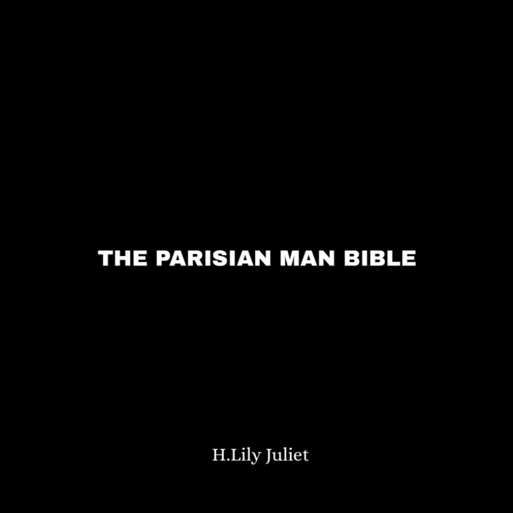 The Parisian Man Bible: 13 Types and the art of seducing them