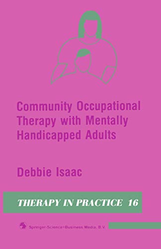 Community Occupational Therapy with Mentally Handicapped Adults (Therapy in Practice Series)