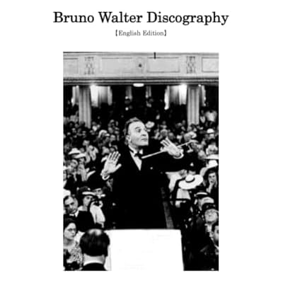 BRUNO WALTER Discography【English Edition】