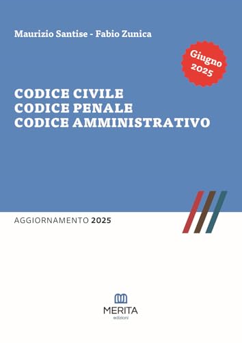 Codice Civile, Codice Penale, Codice Amministrativo. Aggiornamento 2025