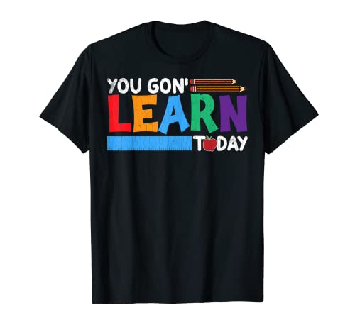 Gráfico divertido de «You Gon Learn Today» Camiseta
