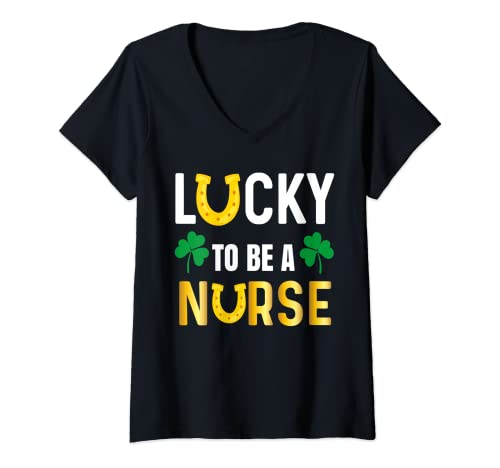 Mujer Lucky To Be a Nurse Funny Gift San Patricio Trébol Camiseta Cuello V