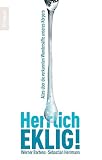 Herrlich eklig!: Alles über die verkannten Wundersäfte unseres Körpers - Werner Bartens, Sebastian Herrmann 