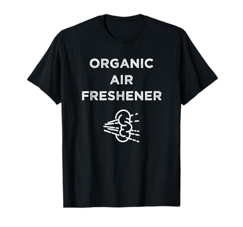 Organic Air Freshener Funny Farting Gag T-Shirt