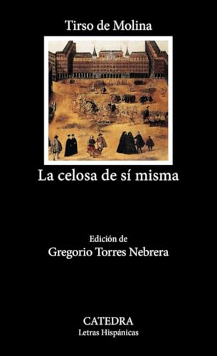 La celosa de sí misma (Letras Hispánicas)
