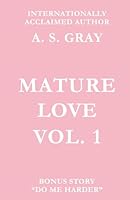 Mature Love Vol. 1: Erotic Short Stories About Older Women, Desire & Late-Life Passion 1764233050 Book Cover