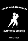 wertungsrichter tanzsport portal  ZUR SCHULE GEZWUNGEN ZUM TANGO GEBOREN NOTIZBUCH: A5 TAGEBUCH Geschenk für Tango Tänzer  Tanzen Buch  Geschenk  Tanzbuch  für Anfänger Profi  Witziger Spruch Hobbytänzer  Mädchen