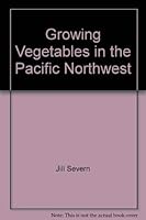 Growing vegetables in the Pacific Northwest 0914842250 Book Cover