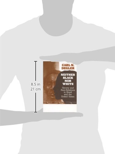 Neither Black Nor White: Slavery and Race Relations in Brazil and the United States