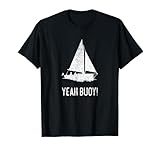 Boat Sailing Yeah Buoy Funny Graphic Sails Ocean Shirt White