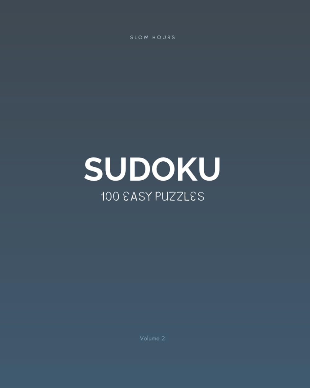 Slow Hours Sudoku: 100 Easy Puzzles (Volume 2): Relaxing Sudoku for Quiet Moments – Includes Full Solutions