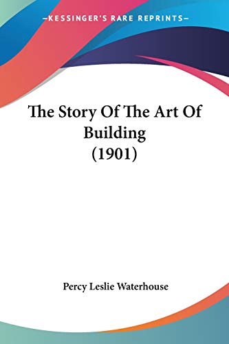 The Story Of The Art Of Building (1901)