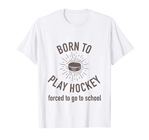 Photo de Born to Play Hockey Forced to Go to School T-Shirt