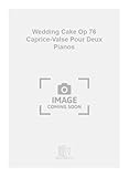 Editions Durand Wedding Cake Op 76 Caprice-Valse Pour Deux Pianos