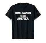 Immigrants Feed America T-Shirt for Men Make USA Great Job T-Shirt