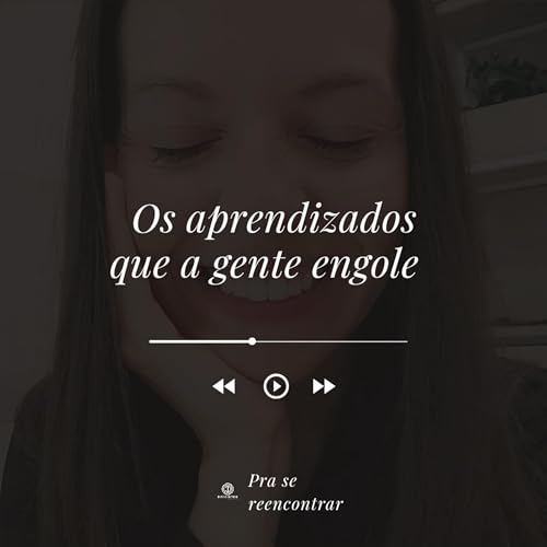 EP 12 - Os aprendizados que a gente engole